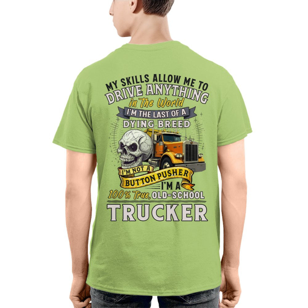 My Skills Allow Me to Drive Anything I'm a 100% True Old School Trucker 6