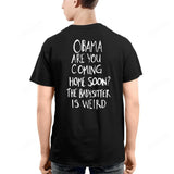 OBAMA ARE YOU COMING HOME SOON? THE BABYSITTER IS WEIRD - FREE SHIP 2