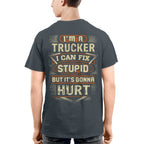 I'm a Trucker I Can Fix Stupid But It's Gonna Hurt Funny Trucker 6