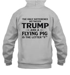 The Only Difference Between Trump And A Flying Pig Is The Letter "F" 6