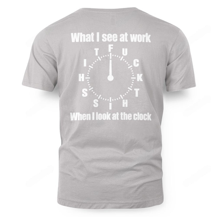 What I see at work TFU C K T Lens When I look at the clock H S