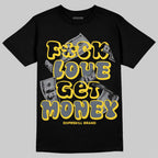 Tour Yellow 4s DopeSkill T-Shirt F#ck Love Get Money Graphic