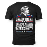 ONALD TRUMP THE D IS MISSING BECAUSE IT'S IN EVERY HATER'S MOUTH