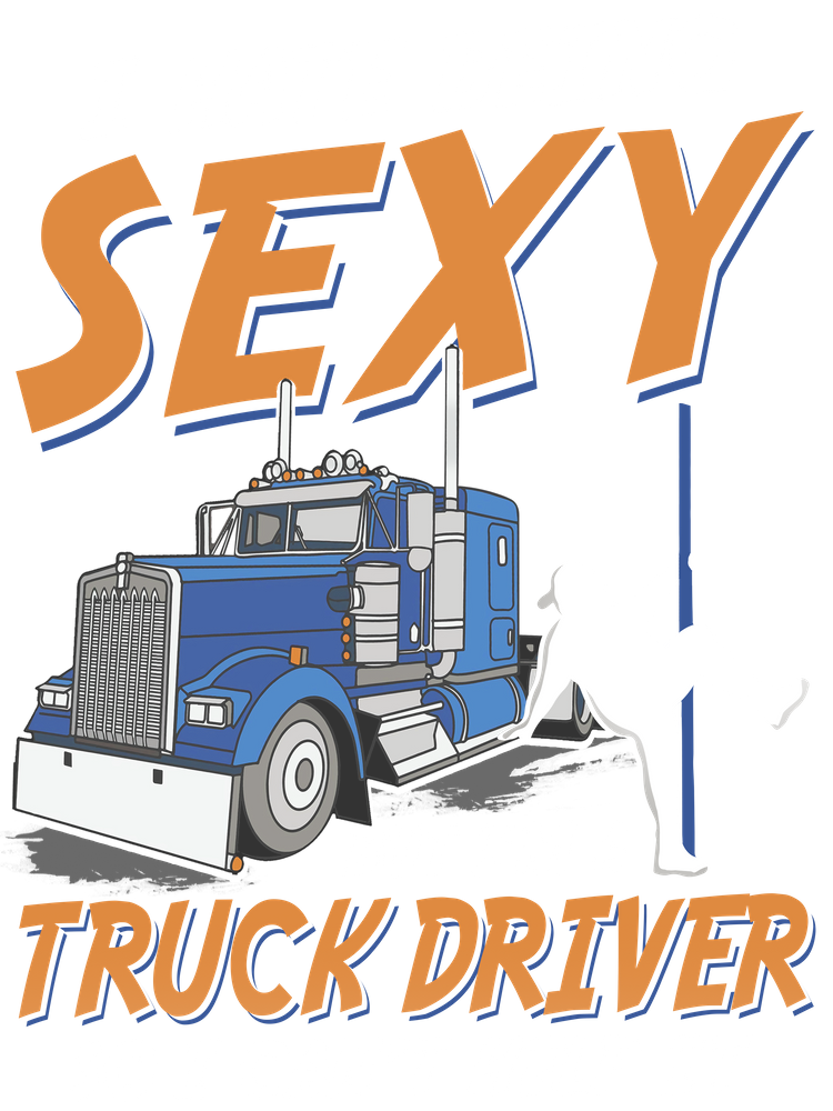I Hate being Sexy But I'm a Truck Driver so i can't help it 6
