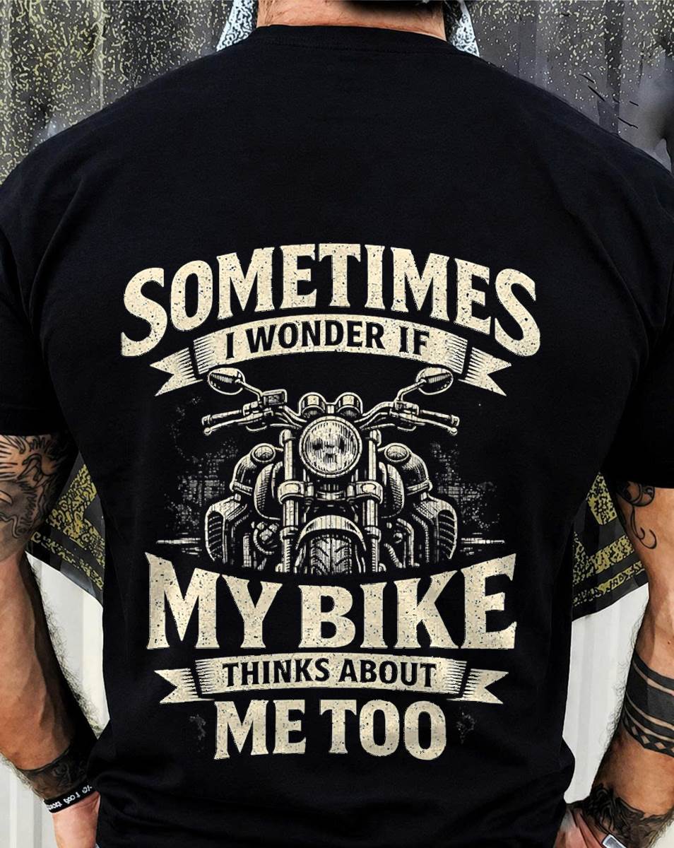 Funny Motorcycle, Quote My Bike Thinks Me Biker - SHIRT FOR MEN - LUNA00 (SKU2607-DY-05)