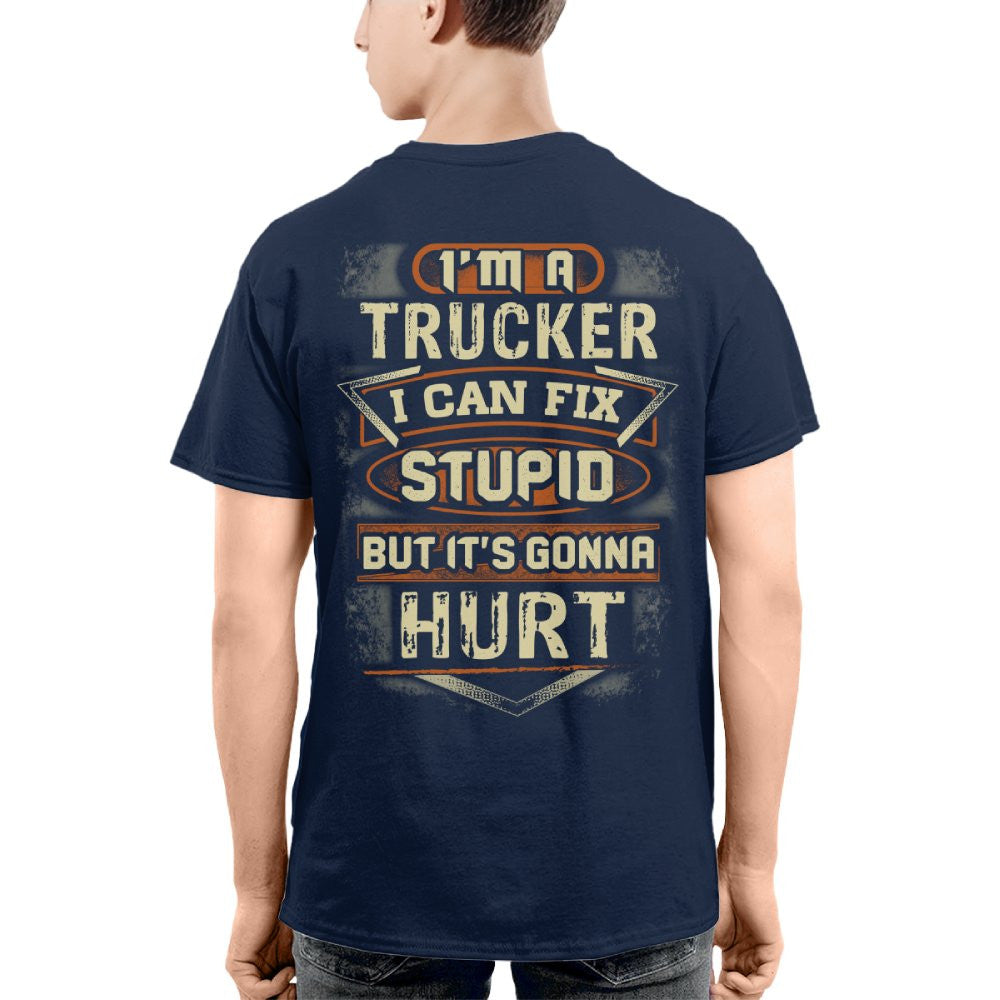 I'm a Trucker I Can Fix Stupid But It's Gonna Hurt Funny Trucker 8