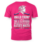 ONALD TRUMP THE D IS MISSING BECAUSE IT'S IN EVERY HATER'S MOUTH 9