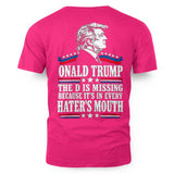 ONALD TRUMP THE D IS MISSING BECAUSE IT'S IN EVERY HATER'S MOUTH 9