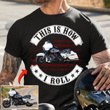 This Is How I Roll - Personalized Upload Vehicle Photo For Biker