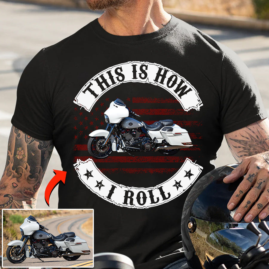 This Is How I Roll - Personalized Upload Vehicle Photo For Biker