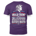 ONALD TRUMP THE D IS MISSING BECAUSE IT'S IN EVERY HATER'S MOUTH 5