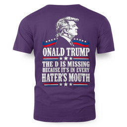ONALD TRUMP THE D IS MISSING BECAUSE IT'S IN EVERY HATER'S MOUTH 5