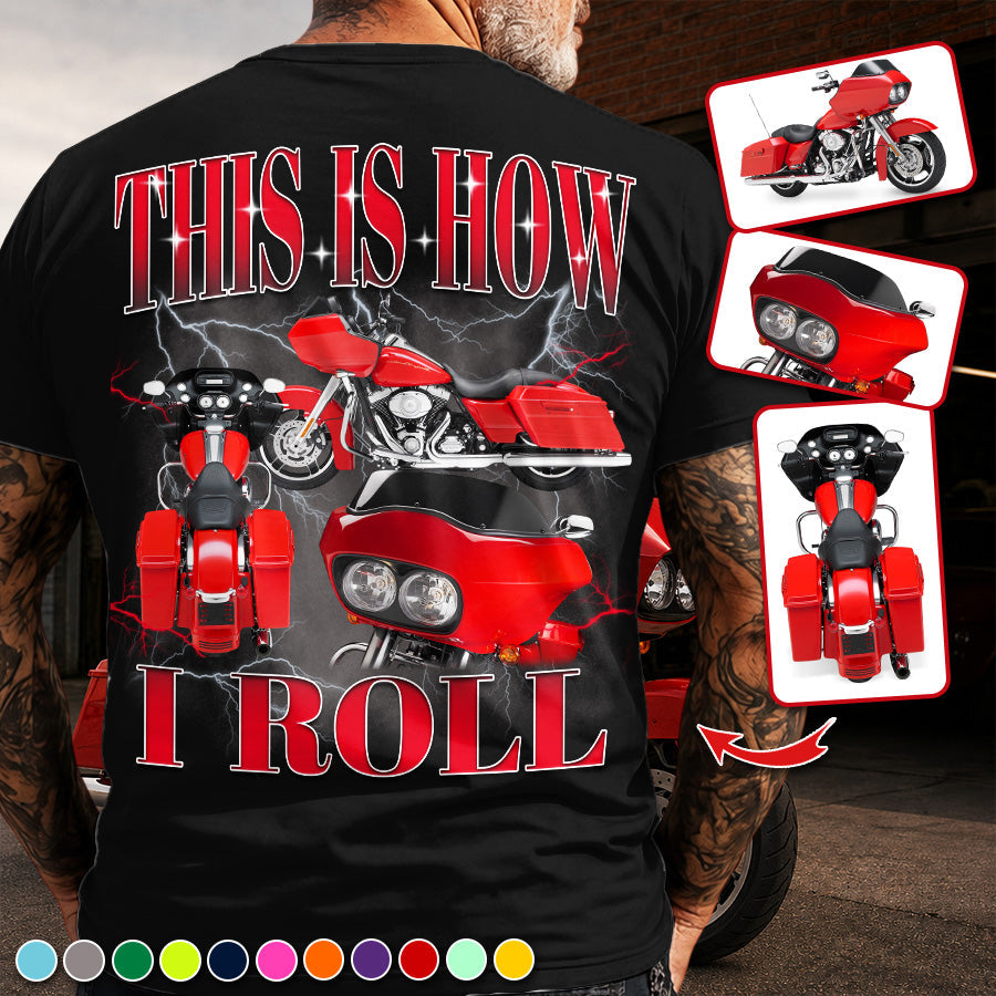 This Is How I Roll - Custom Vehicle Photo Shirts - Gift For Bikers A2110