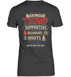 THERE ARE 2 TYPES OF TRUMP SUPPORTERS 1 BILLIONAIRES 2 IDIOTS G01 1900 12 WHICH ONE YOU ARE 2