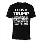 I Love Trump Because He Pisses Funny