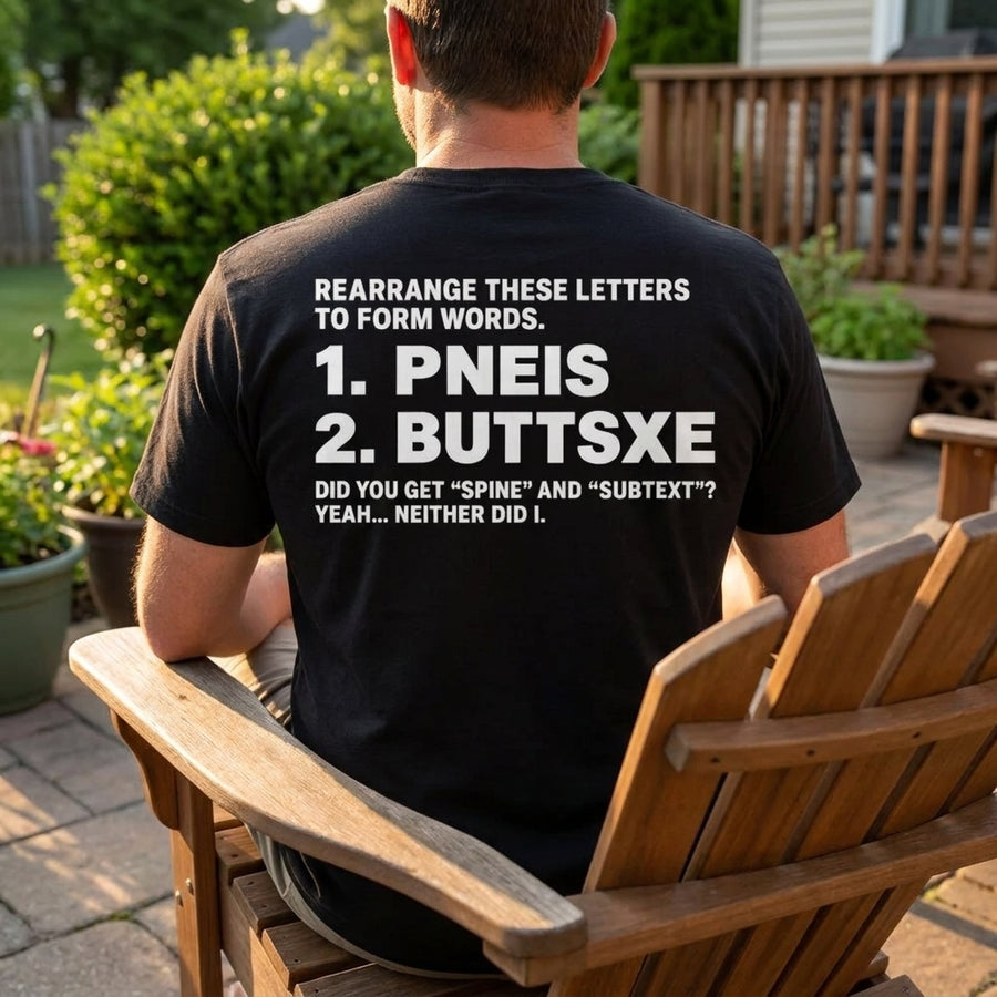 REARRANGE THESE LETTERS TO FORM WORDS 1 PNEIS 2 BUTTSXE DID YOU GET SPINE AND SUBTEXT YEAH NEITHER DID I 8
