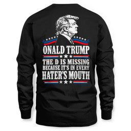 ONALD TRUMP THE D IS MISSING BECAUSE IT'S IN EVERY HATER'S MOUTH 11