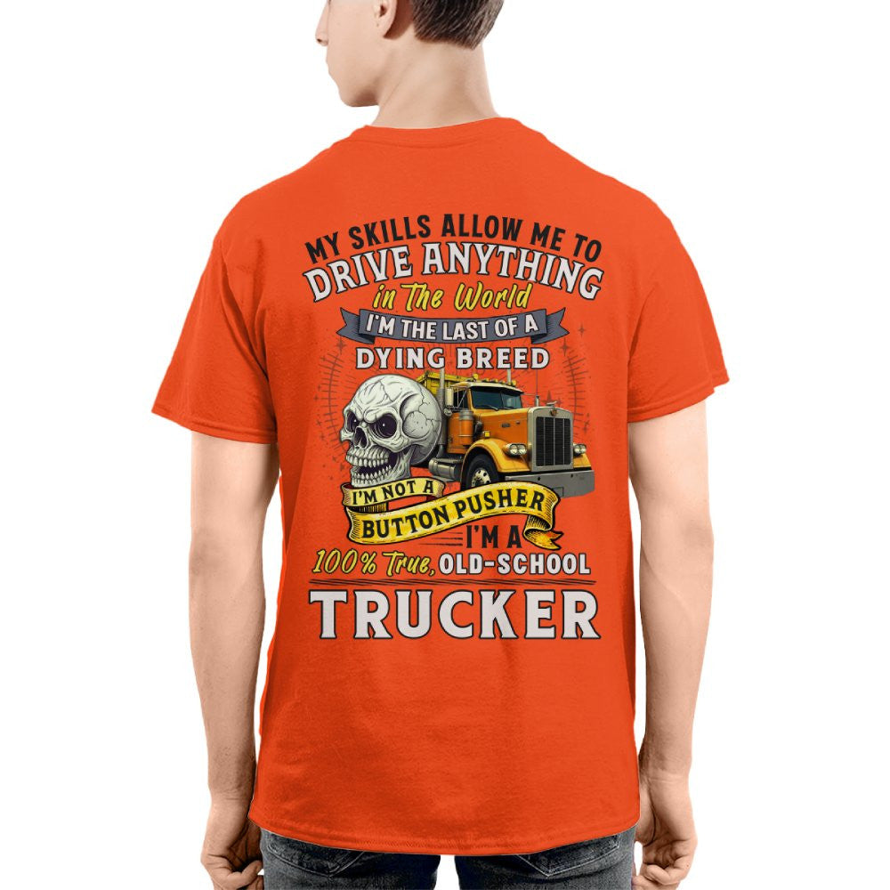 My Skills Allow Me to Drive Anything I'm a 100% True Old School Trucker 2