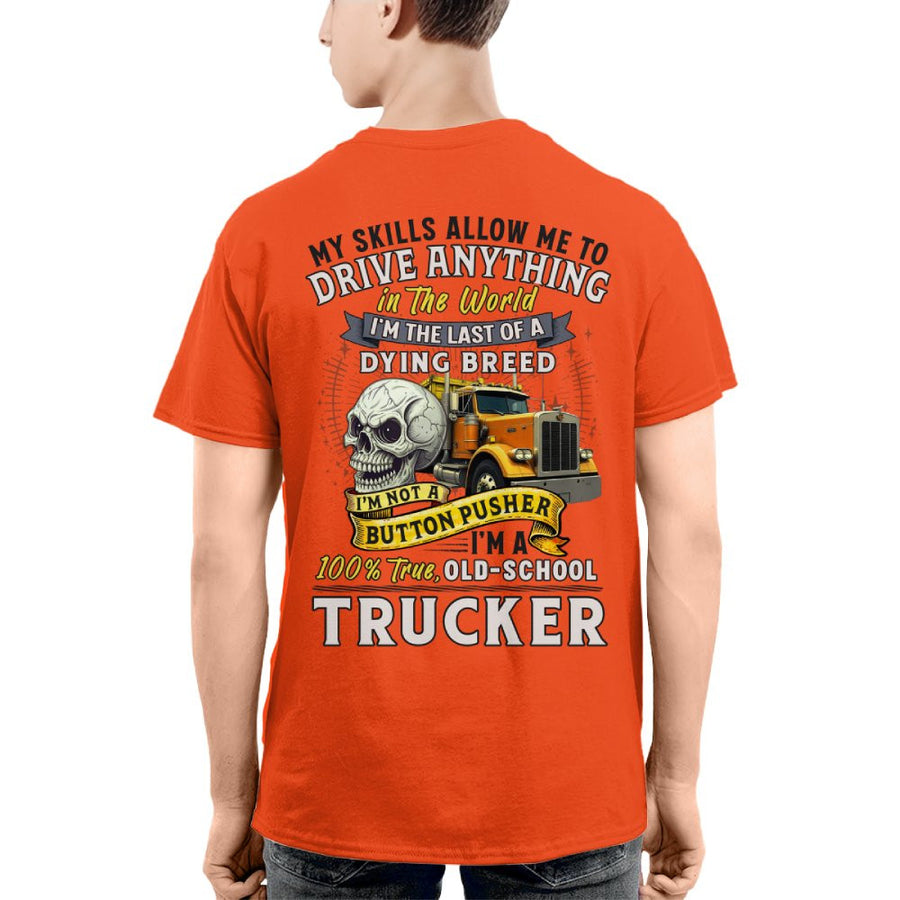 My Skills Allow Me to Drive Anything I'm a 100% True Old School Trucker 2