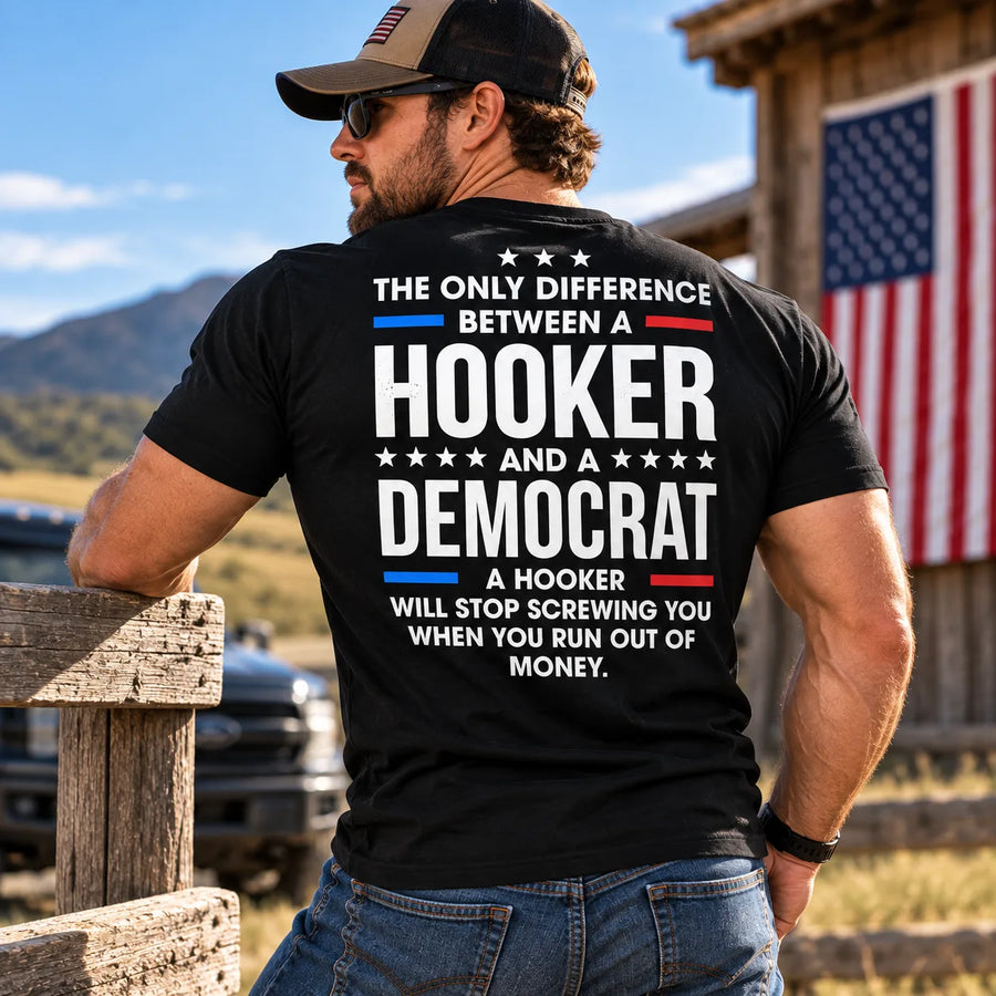 THE ONLY DIFFERENCE BETWEEN A HOOKER *** AND A**** DEMOCRAT A HOOKER WILL STOP SCREWING YOU WHEN YOU RUN OUT OF MONEY. 4