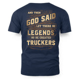 And Then God Said Let There Be Legends So He Created Truckers 5
