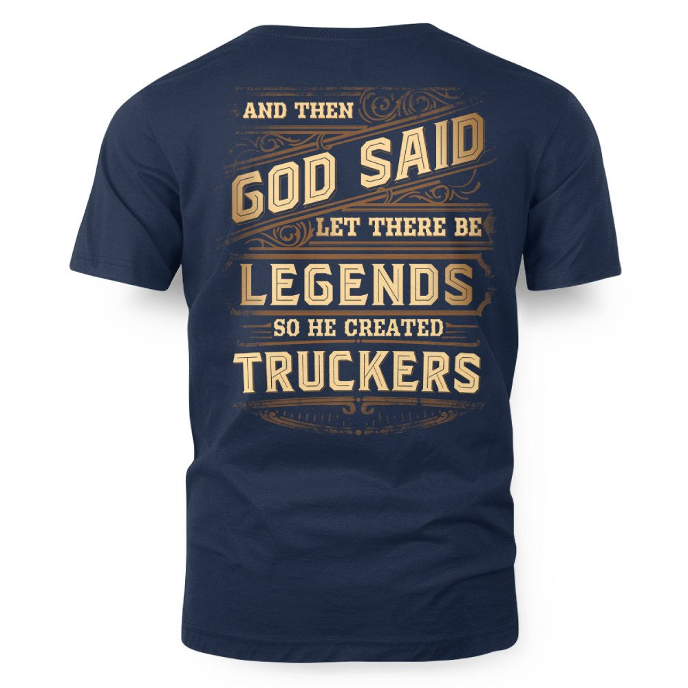 And Then God Said Let There Be Legends So He Created Truckers 5