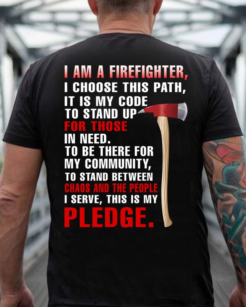 I’m a Firefighter for those chaos and the people Pledge