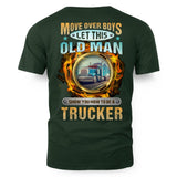 Move Over Boys Let This Old Man Show You How To Be A Trucker 7
