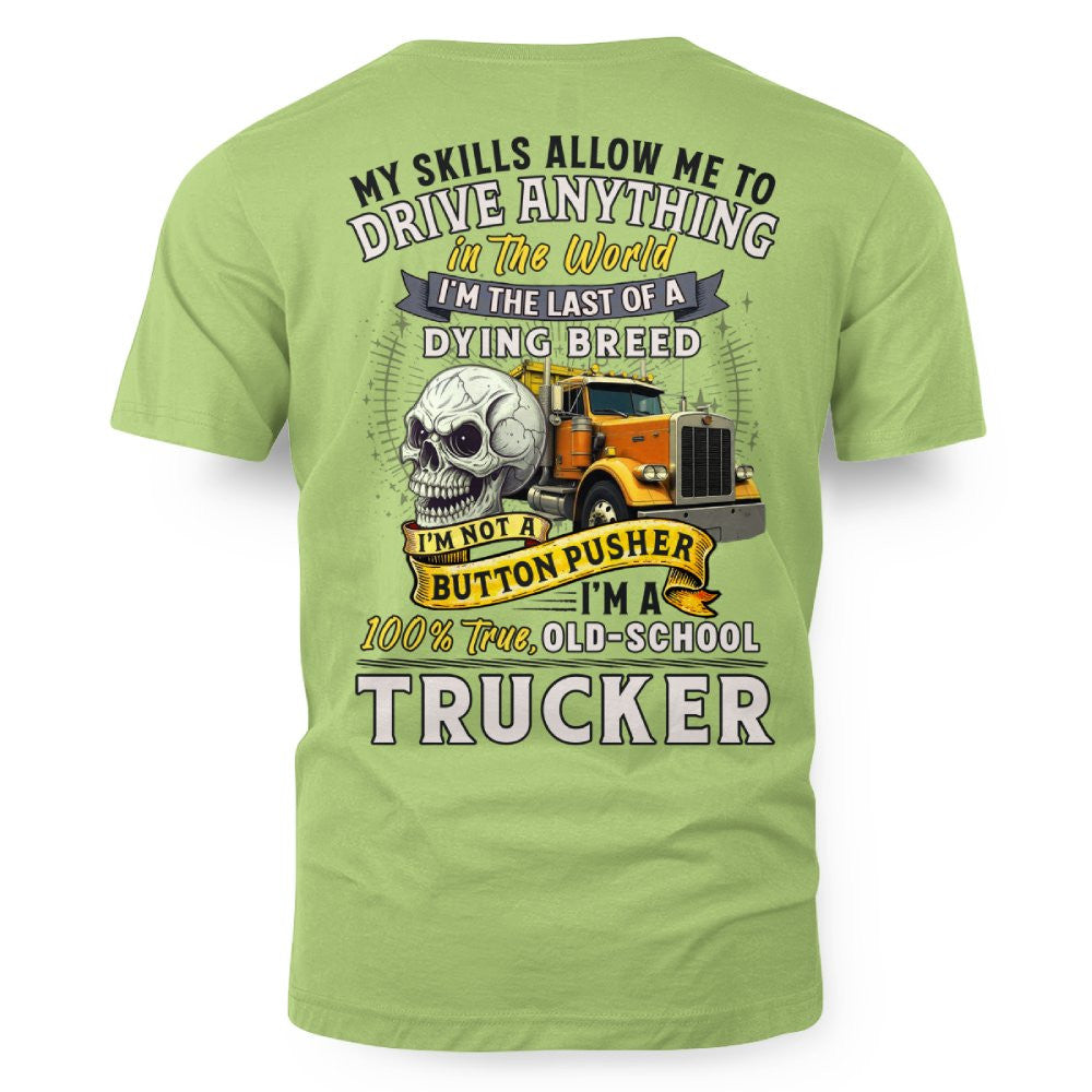 My Skills Allow Me to Drive Anything I'm a 100% True Old School Trucker 5