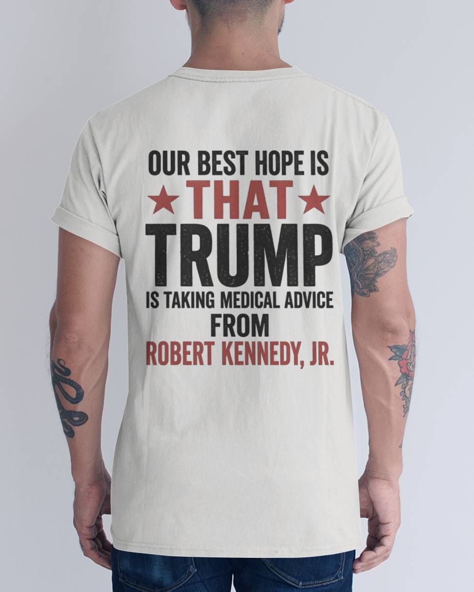 Our Best Hope Is That Trump Is Taking Medical Advice From Robert Kennedy, Jr 2