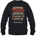 THERE ARE 2 TYPES OF TRUMP SUPPORTERS 1 BILLIONAIRES 2 IDIOTS G01 1900 12 WHICH ONE YOU ARE 4