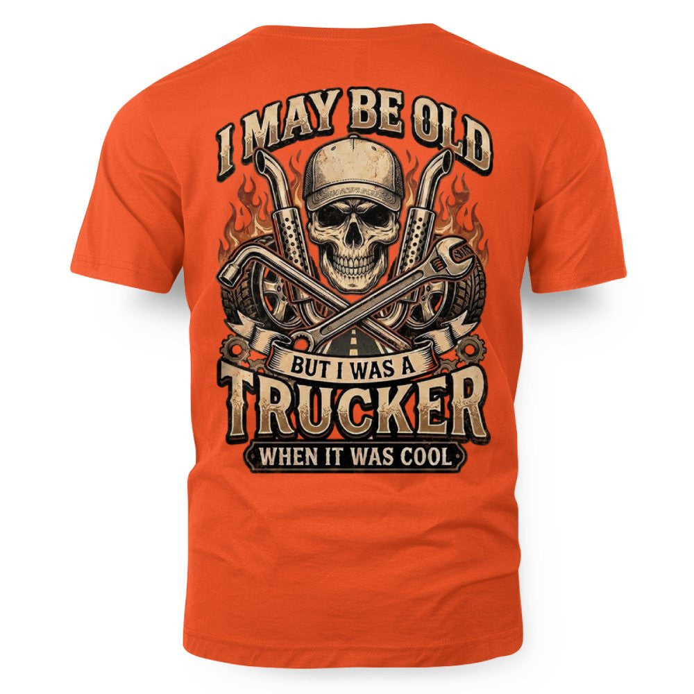 I May Be Old But I Was a Trucker When It Was Cool Vintage Trucker