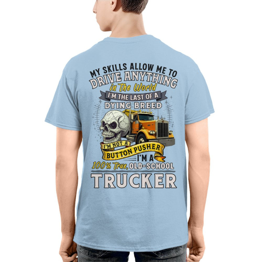 My Skills Allow Me to Drive Anything I'm a 100% True Old School Trucker 4