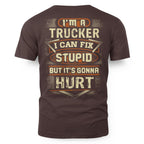 I'm a Trucker I Can Fix Stupid But It's Gonna Hurt Funny Trucker 3