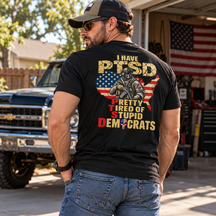 I HAVE PTSD PRETTY TIRED OF STUPID DEMOCRATS 3