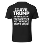 I Love Trump Because He Pisses Funny 7