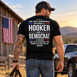 THE ONLY DIFFERENCE BETWEEN A HOOKER *** AND A**** DEMOCRAT A HOOKER WILL STOP SCREWING YOU WHEN YOU RUN OUT OF MONEY. 2