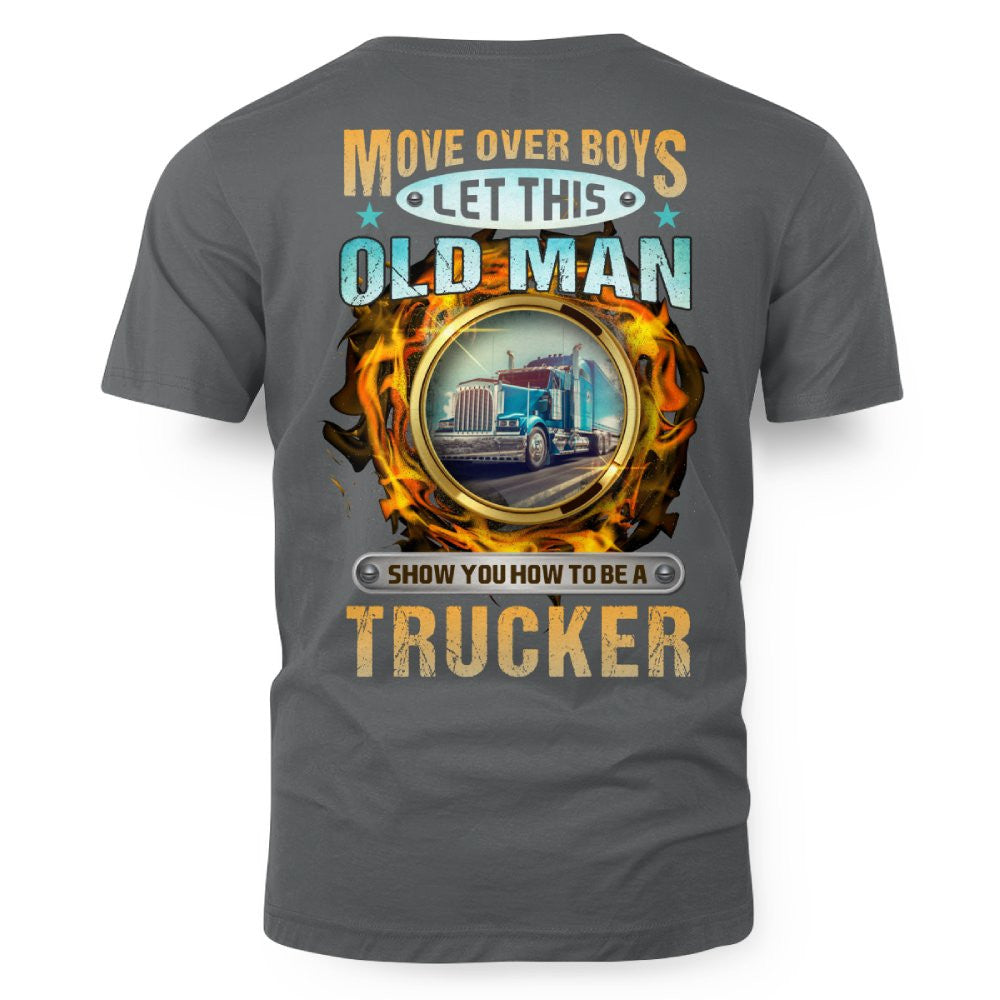Move Over Boys Let This Old Man Show You How To Be A Trucker 9