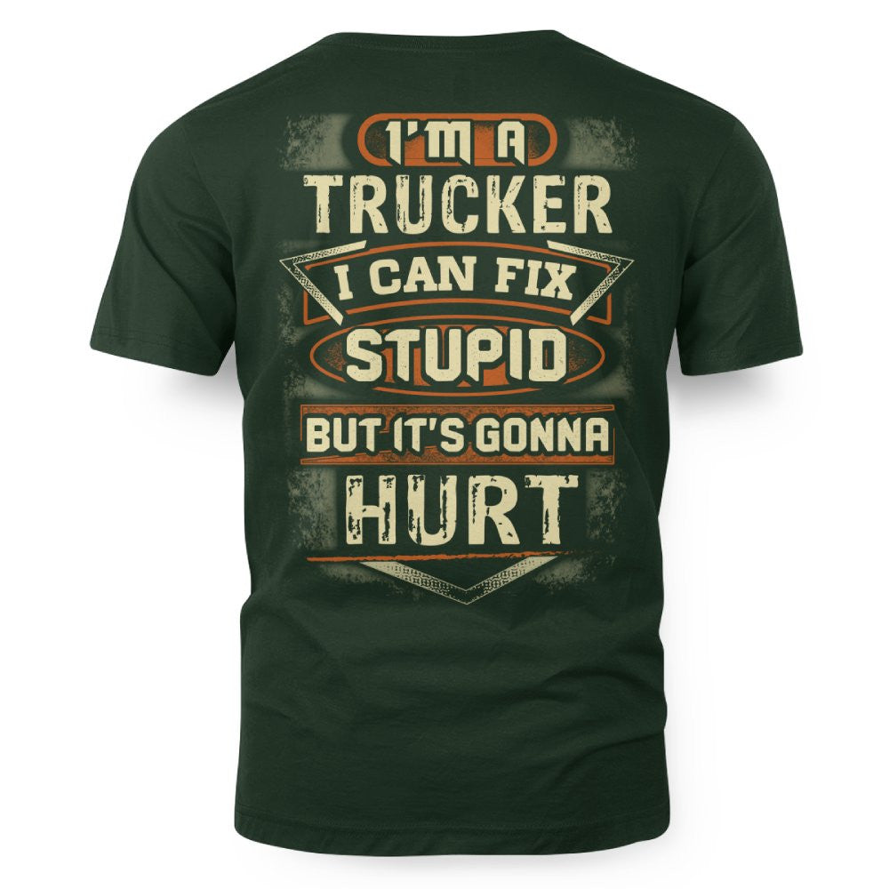 I'm a Trucker I Can Fix Stupid But It's Gonna Hurt Funny Trucker 9