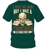 I may be Old But I Was a Trucker When it was cool 4