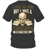 I may be Old But I Was a Trucker When it was cool 3