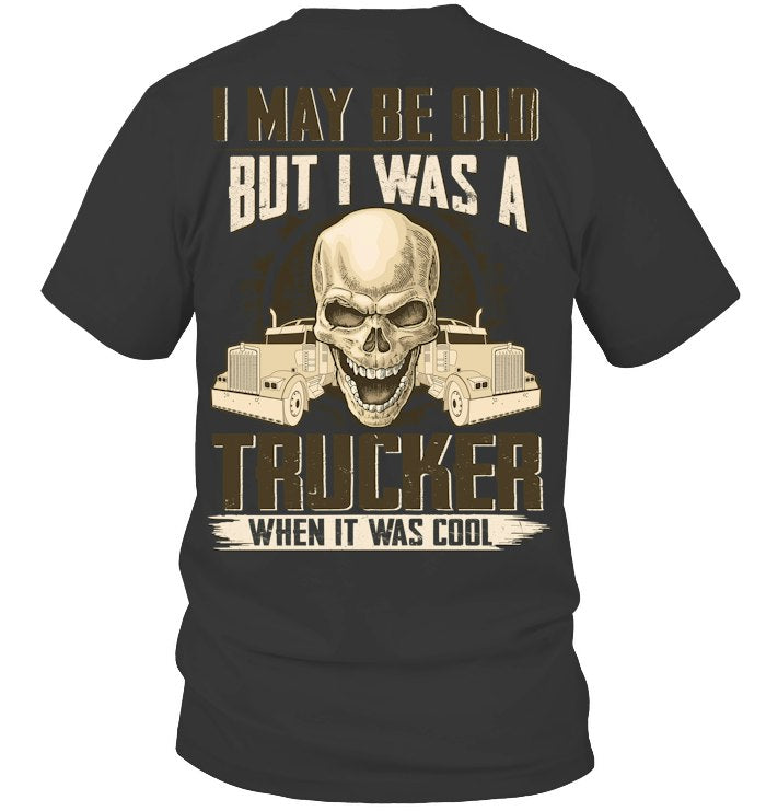 I may be Old But I Was a Trucker When it was cool 3