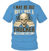 I may be Old But I Was a Trucker When it was cool 2