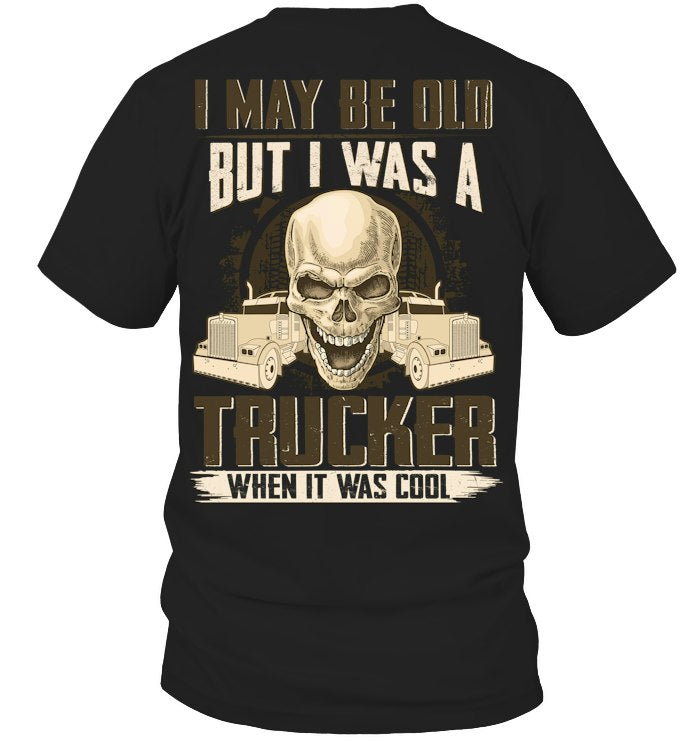 I may be Old But I Was a Trucker When it was cool
