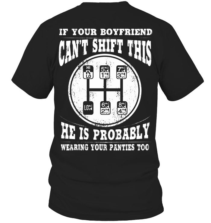IF YOUR BOYFRIEND CAN'T SHIFT THIS. HE IS PROBABLY WEARING YOUR PANTIES TOO