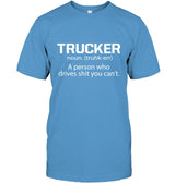 Trucker - a person who drives shit you can't 2