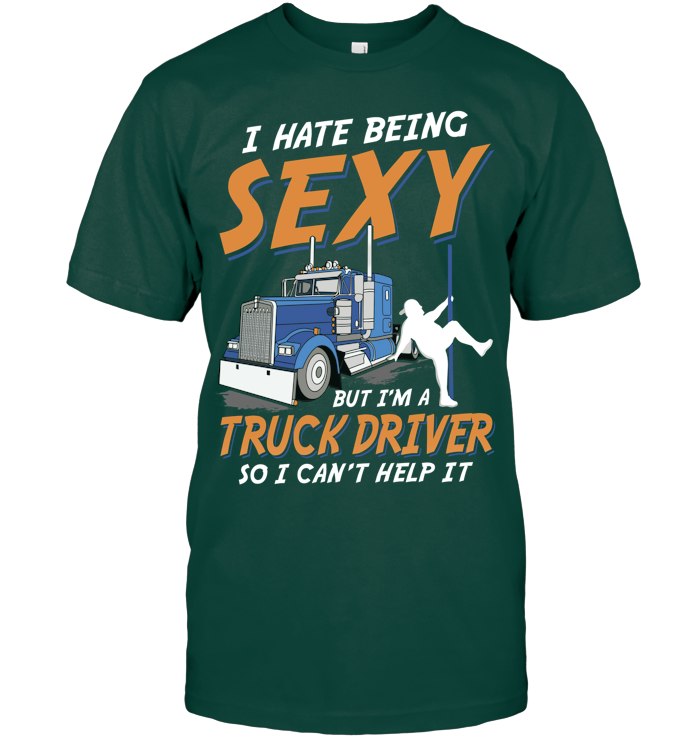 I Hate being Sexy But I'm a Truck Driver so i can't help it 4