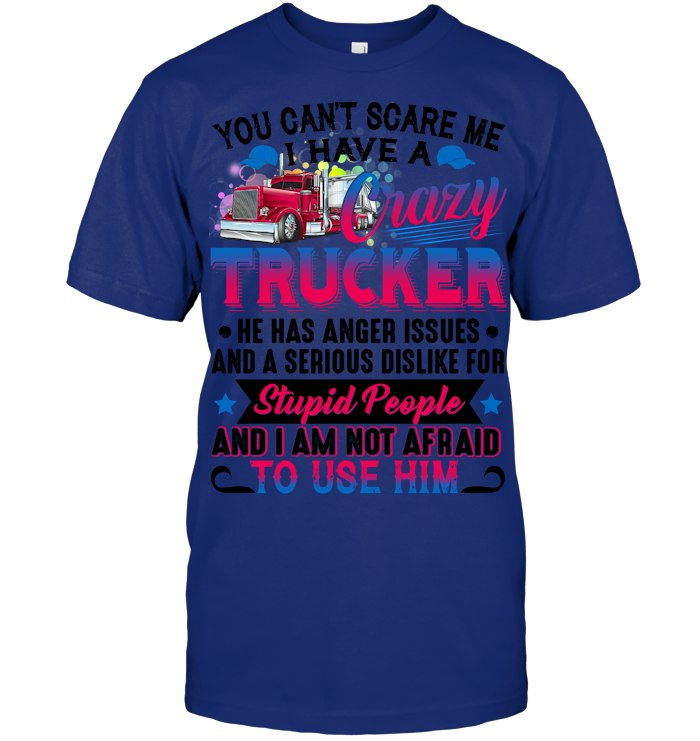 YOU CANT SCARE ME - I HAVE A CRAZY TRUCKER 5