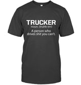 Trucker - a person who drives shit you can't 3