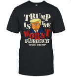 Trump is The Worst President Since Trump Funny Meme